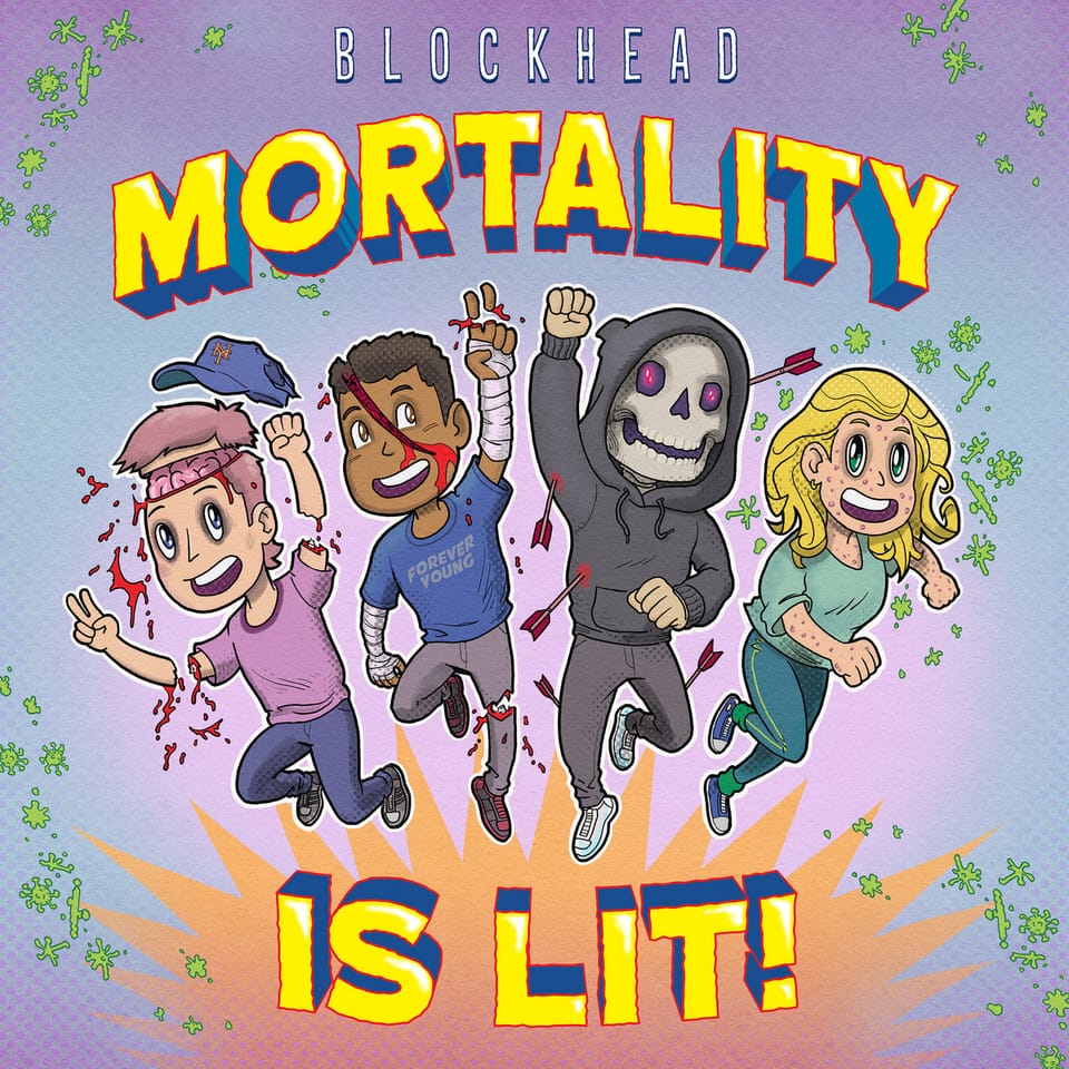 The cover to Blockhead's MORTALITY IS LIT! Four cartoons leaping in the air posing triumphantly in spite of mortal injuries.