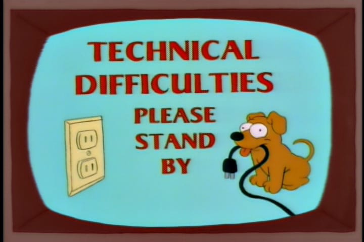 A "Technical Difficulties: Please Stand By" screen from The Simpsons. A puppy has pulled a power cord away from the outlet.