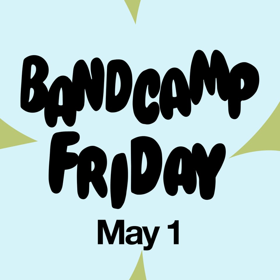 Bandcamp Friday May 1: "Bandcamp Friday" is in bubble letters, "May 1" is san serif. The text is on a cloud blue and mint green background.